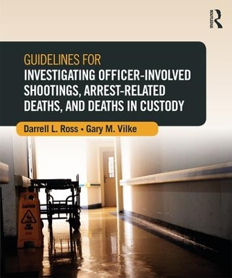 Guidelines for Investigating Officer-Involved Shootings, Arrest-Related Deaths, and Deaths in Custody book