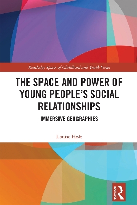 The Space and Power of Young People's Social Relationships: Immersive Geographies book