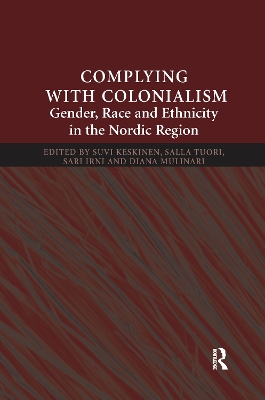 Complying With Colonialism: Gender, Race and Ethnicity in the Nordic Region book