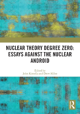 Nuclear Theory Degree Zero: Essays Against the Nuclear Android book