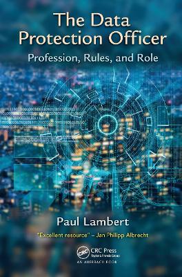 The Data Protection Officer: Profession, Rules, and Role book