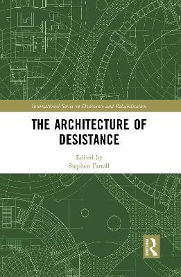 The Architecture of Desistance by Stephen Farrall