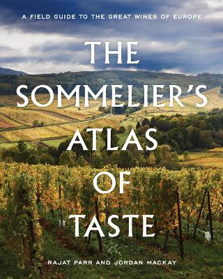 The Sommelier's Atlas of Taste: A Field Guide to the Great Wines of Europe book