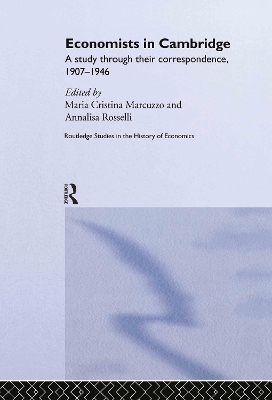 Economists in Cambridge: A Study through their Correspondence, 1907-1946 by Maria Cristina Marcuzzo