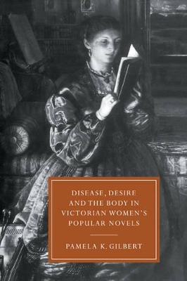 Disease, Desire, and the Body in Victorian Women's Popular Novels book