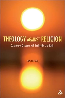 Theology Against Religion by Dr Tom Greggs