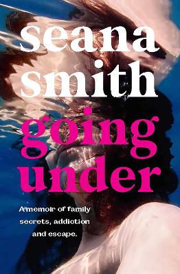 Going Under: A memoir of family secrets, addiction and escape book