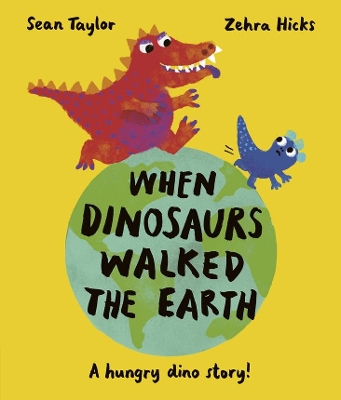 When Dinosaurs Walked the Earth by Sean Taylor