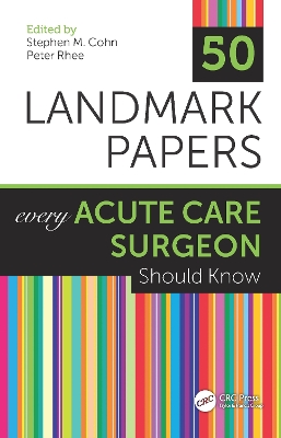 50 Landmark Papers Every Acute Care Surgeon Should Know by Stephen M Cohn