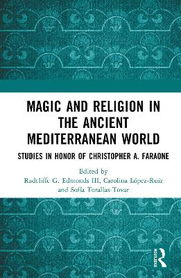 Magic and Religion in the Ancient Mediterranean World: Studies in Honor of Christopher A. Faraone book