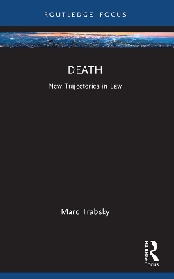 Death: New Trajectories in Law by Marc Trabsky