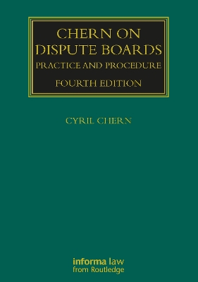 Chern on Dispute Boards: Practice and Procedure by Cyril Chern