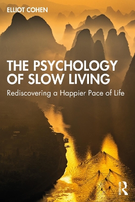 The Psychology of Slow Living: Rediscovering a Happier Pace of Life book