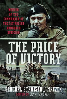 The Price of Victory: Memoir of the Commander of the 1st Polish Armoured Division book