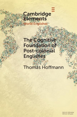 The Cognitive Foundation of Post-colonial Englishes: Construction Grammar as the Cognitive Theory for the Dynamic Model book