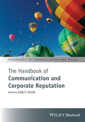 The Handbook of Communication and Corporate Reputation by Craig E. Carroll