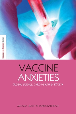 Vaccine Anxieties: Global Science, Child Health and Society by James Fairhead