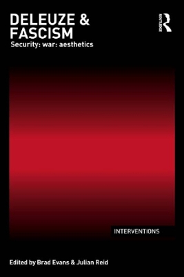 Deleuze & Fascism: Security: War: Aesthetics by Brad Evans