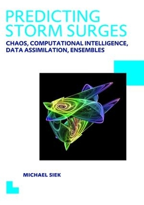 Predicting Storm Surges: Chaos, Computational Intelligence, Data Assimilation and Ensembles by Michael Siek