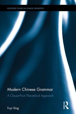 Modern Chinese Grammar - a Clause-Pivot Approach book