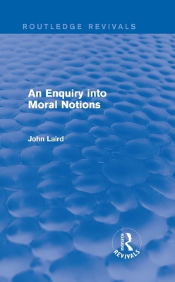 An An Enquiry into Moral Notions (Routledge Revivals) by John Laird