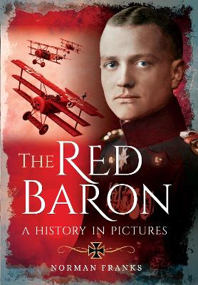 The The Red Baron: A History in Pictures by Norman Franks