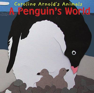 Penguin's World by ,Caroline Arnold