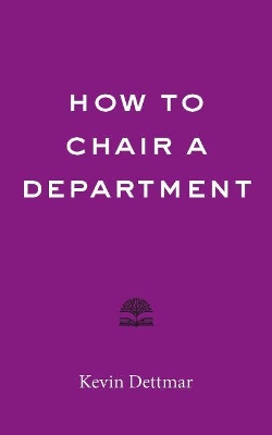 How to Chair a Department by Kevin Dettmar