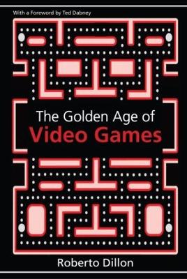 The Golden Age of Video Games by Roberto Dillon