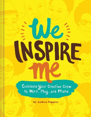 We Inspire Me: Cultivate Your Creative Crew to Work, Play, and Make book