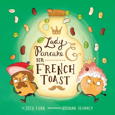 Lady Pancake & Sir French Toast by Josh Funk