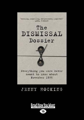 The Dismissal Dossier: Everything you were never meant to know about November 1975 by Jenny Hocking