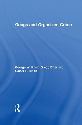 Gangs and Organized Crime by George W. Knox