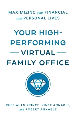 Your High-Performing Virtual Family Office: Maximizing Your Financial and Personal Lives book