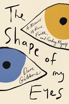 The Shape of My Eyes: A Memoir of Race, Faith, and Finding Myself book