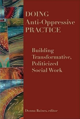 Doing Anti-oppressive Practice by Donna Baines