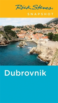Rick Steves Snapshot Dubrovnik (Fourth Edition) by Rick Steves