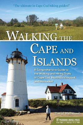 Walking the Cape and Islands: A Comprehensive Guide to the Walking and Hiking Trails of Cape Cod, Martha's Vineyard, and Nantucket book