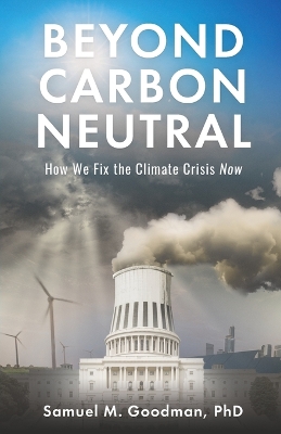 Beyond Carbon Neutral: How We Fix the Climate Crisis Now book