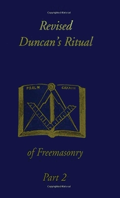 Revised Duncan's Ritual Of Freemasonry Part 2 (Revised) Hardcover by Malcolm C Duncan