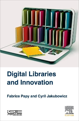 Digital Libraries and Innovation by Fabrice Papy