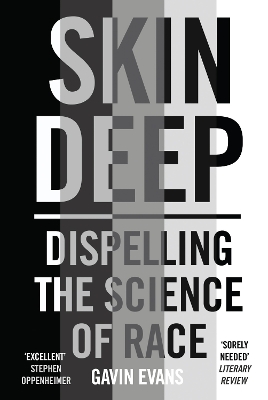 Skin Deep: Dispelling the Science of Race by Gavin Evans