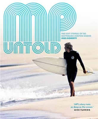 Mp Untold: The Lost Stories Of An Australian Surfing Legend book