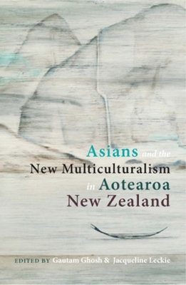 Asians and the New Multiculturalism in Aotearoa New Zealand book