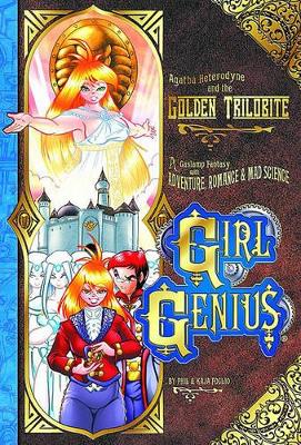 Girl Genius Volume 6: Agatha Heterodyne And The Golden Trilobite by Phil Foglio