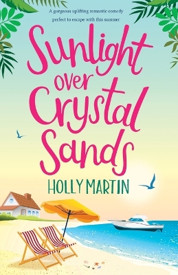 Sunlight over Crystal Sands: A gorgeous uplifting romantic comedy perfect to escape with this summer book