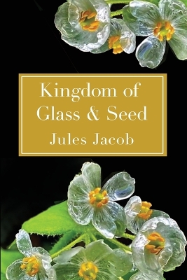 Kingdom of Glass & Seed book