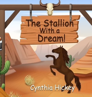 The Stallion With a Dream by Cynthia Hickey