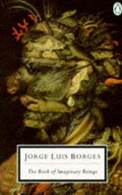 The The Book of Imaginary Beings by Jorge Luis Borges