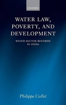 Water Law, Poverty, and Development: Water Sector Reforms in India book